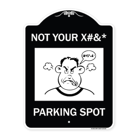 Signmission Not Your Parking Spot W/ Graphics Heavy-Gauge Aluminum Architectural Sign, 24" x 18", BW-1824-23538 A-DES-BW-1824-23538